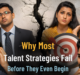 Why Most Talent Strategies Fail