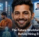 The Future Workforce Will Be Built Before Hiring Even Begins
