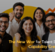 The New War for Talent Is Not Hiring- It’s Capability Creation